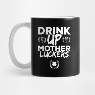 Drink Up Mother Luckers Funny St Patricks Day Mug